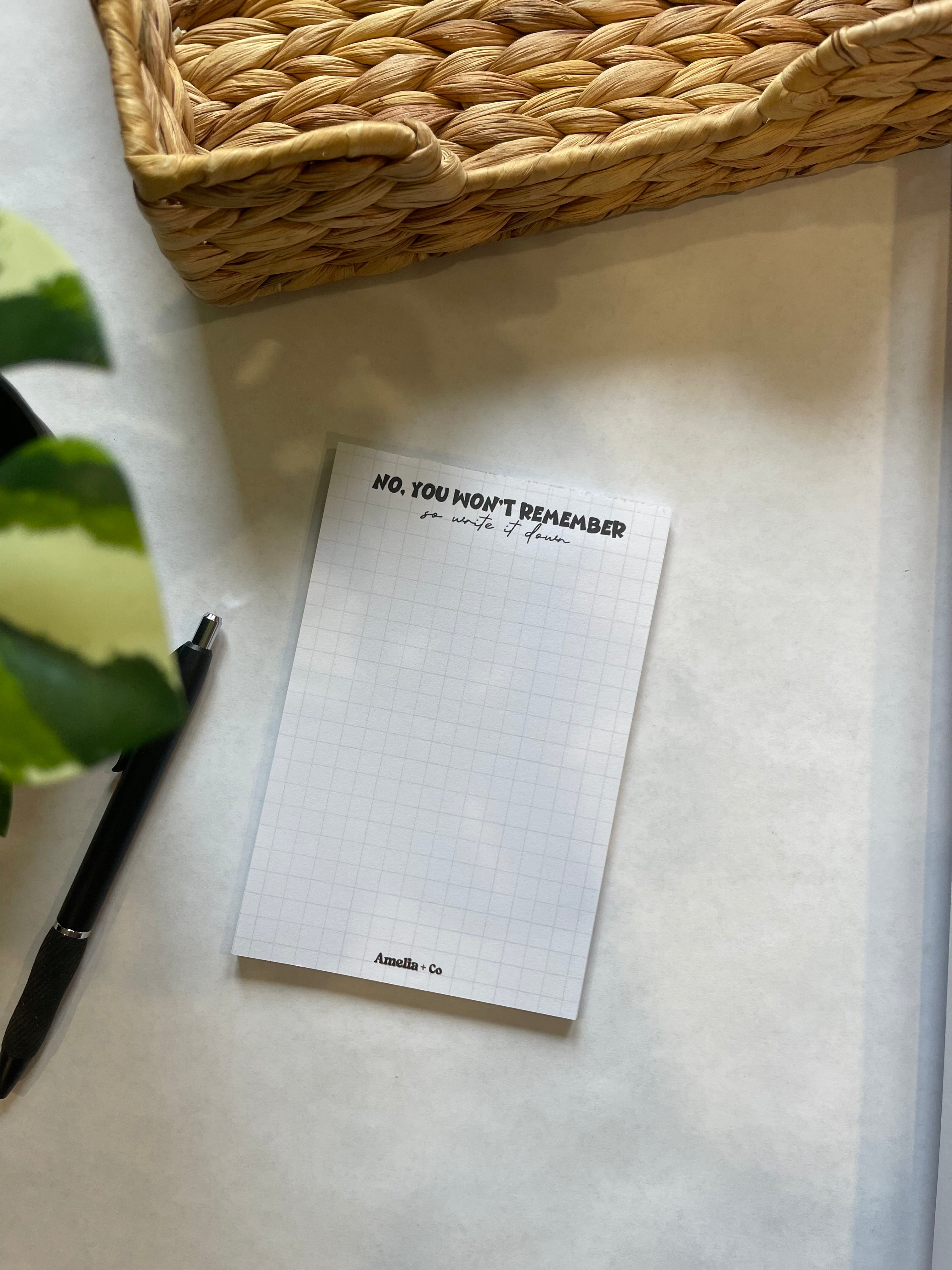 No, You Won’t Remember So Write It Down Notepad