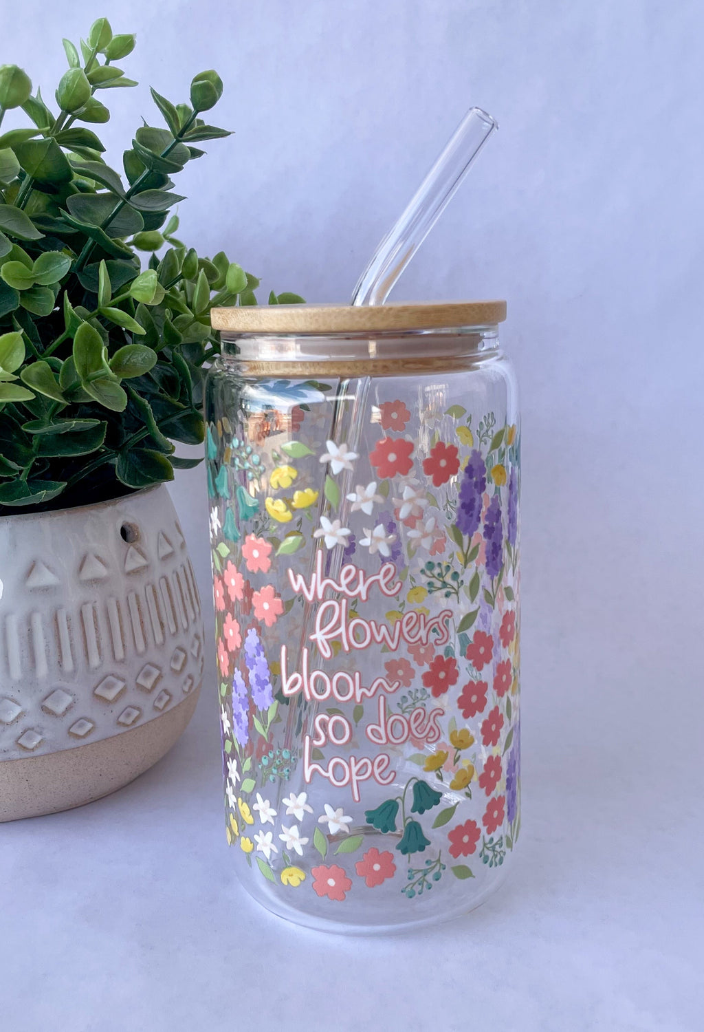 Where Flowers Bloom Glass Cup
