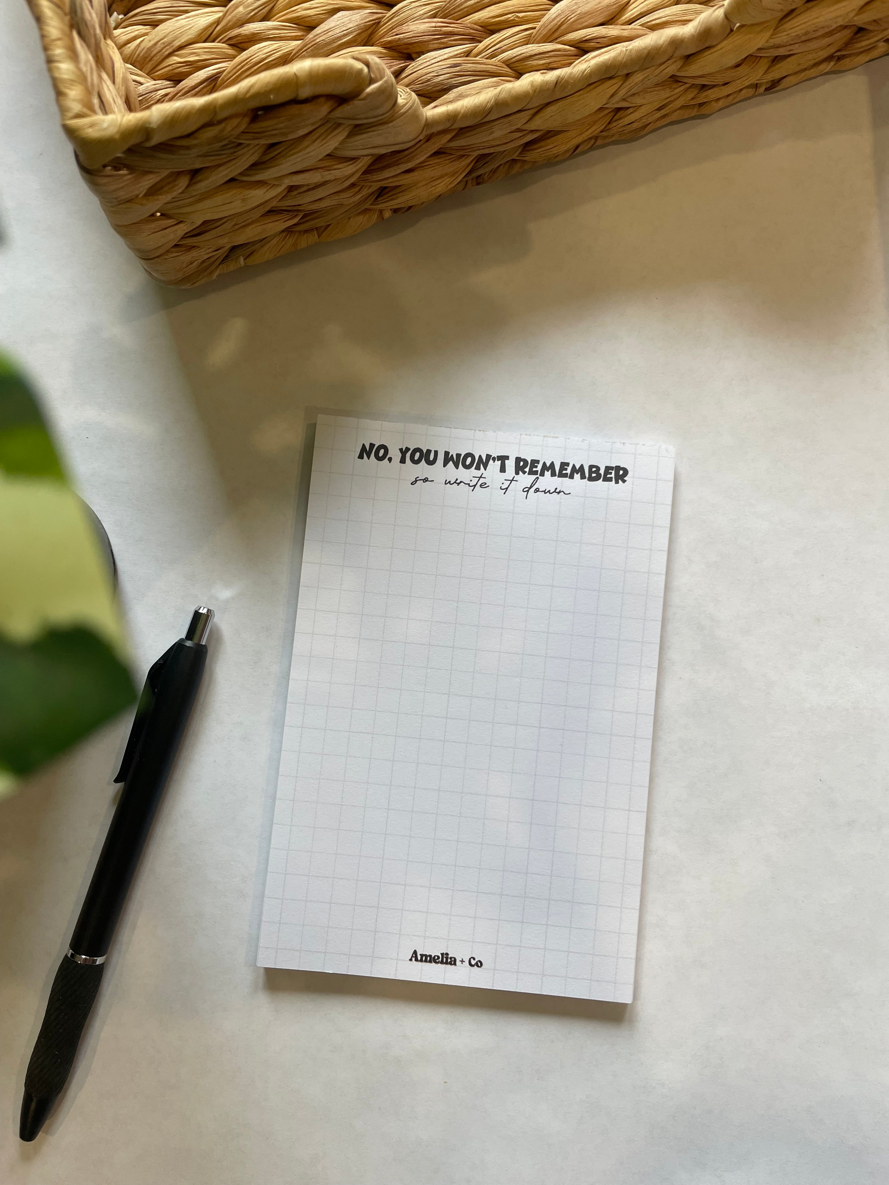 No, You Won’t Remember So Write It Down Notepad
